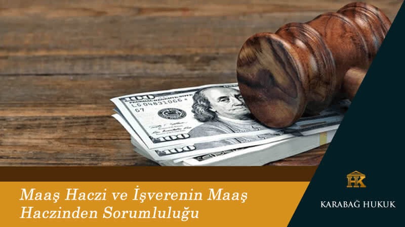 Maaş Haczi ve İşverenin Maaş Haczinden Sorumluluğu
