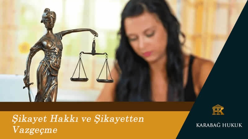 Şikayet Hakkı ve Şikayetten Vazgeçme